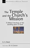 El templo y la misión de la Iglesia - Teología bíblica de la morada de Dios - Temple and the church's mission - A Biblical Theology Of The Dwelling Place Of God