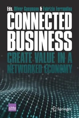 Empresa conectada: Crear valor en una economía en red - Connected Business: Create Value in a Networked Economy