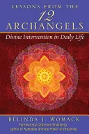 Lecciones de los Doce Arcángeles: La intervención divina en la vida cotidiana - Lessons from the Twelve Archangels: Divine Intervention in Daily Life