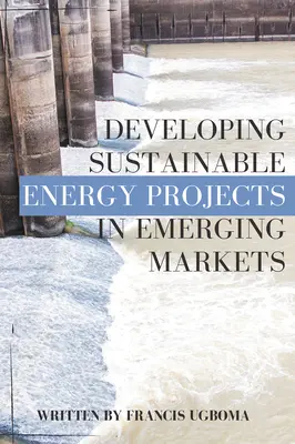 Desarrollo de proyectos energéticos sostenibles en mercados emergentes - Developing Sustainable Energy Projects in Emerging Markets