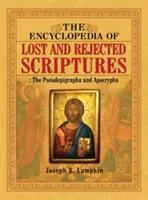 La Enciclopedia de las Escrituras Perdidas y Rechazadas: Los pseudoepígrafos y los apócrifos - The Encyclopedia of Lost and Rejected Scriptures: The Pseudepigrapha and Apocrypha