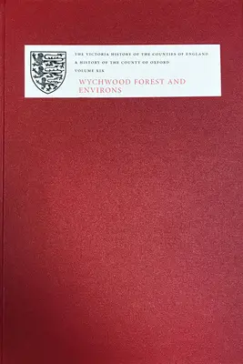 Historia del condado de Oxford: XIX: El bosque de Wychwood y sus alrededores - A History of the County of Oxford: XIX: Wychwood Forest and Environs