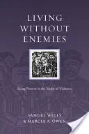 Vivir sin enemigos: estar presentes en medio de la violencia - Living Without Enemies: Being Present in the Midst of Violence