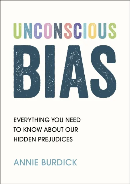 Prejuicios inconscientes: todo lo que necesita saber sobre nuestros prejuicios ocultos - Unconscious Bias - Everything You Need to Know About Our Hidden Prejudices