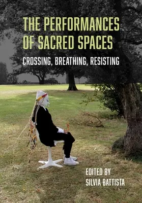 Las Performances de los Espacios Sagrados: Cruzar, respirar, resistir - The Performances of Sacred Spaces: Crossing, Breathing, Resisting