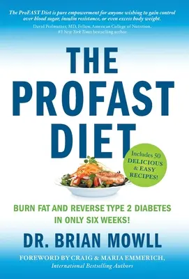 La dieta ProFAST: Quema Grasa y Revierte la Diabetes Tipo 2 en Sólo Seis Semanas - The ProFAST Diet: Burn Fat and Reverse Type 2 Diabetes in Only Six Weeks