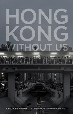 Hong Kong sin nosotros: La poesía de un pueblo - Hong Kong Without Us: A People's Poetry