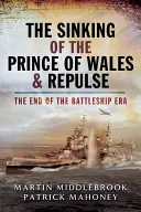 El hundimiento del Prince of Wales y el Repulse: el fin de la era de los acorazados - The Sinking of the Prince of Wales & Repulse: The End of the Battleship Era