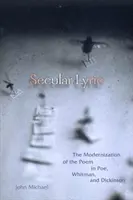 Lírica secular: La modernización del poema en Poe, Whitman y Dickinson - Secular Lyric: The Modernization of the Poem in Poe, Whitman, and Dickinson