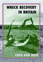 La recuperación de pecios en Gran Bretaña antes y ahora - Wreck Recovery in Britain Then and Now