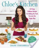 La cocina de Chloe: 125 recetas fáciles y deliciosas para preparar la comida que te gusta a la manera vegana - Chloe's Kitchen: 125 Easy, Delicious Recipes for Making the Food You Love the Vegan Way