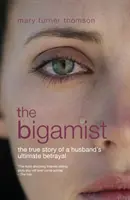 Bigamist - La verdadera historia de la traición definitiva de un marido - Bigamist - The True Story of a Husband's Ultimate Betrayal