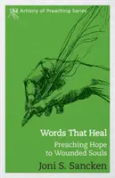 Palabras que curan: predicar esperanza a las almas heridas - Words That Heal: Preaching Hope to Wounded Souls