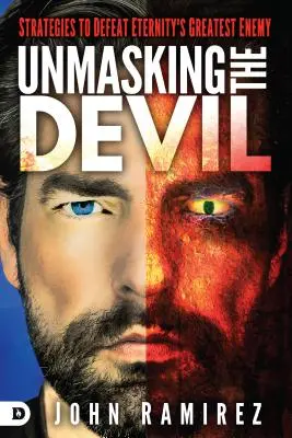 Desenmascarando al Diablo: Estrategias para derrotar al mayor enemigo de la eternidad - Unmasking the Devil: Strategies to Defeat Eternity's Greatest Enemy