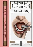 Ladrones de sonrisas: El arte fino y sucio de la odontología - Smile Stealers: The Fine and Foul Art of Dentistry