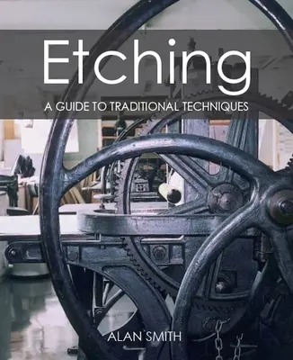 Grabado: Guía de técnicas tradicionales - Etching: A Guide to Traditional Techniques