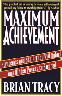 Máximo Logro: Estrategias y Habilidades Que Desbloquearan Tus Poderes Ocultos Para Triunfar - Maximum Achievement: Strategies and Skills That Will Unlock Your Hidden Powers to Succeed