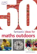 50 ideas fantásticas para Matemáticas al aire libre - 50 Fantastic Ideas for Maths Outdoors