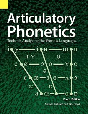Fonética articulatoria: Herramientas para el análisis de las lenguas del mundo, 4ª edición - Articulatory Phonetics: Tools for Analyzing the World's Languages, 4th Edition
