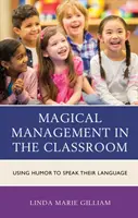 Gestión mágica en el aula: Utilizar el humor para hablar su idioma - Magical Management in the Classroom: Using Humor to Speak Their Language
