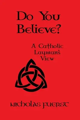 ¿Cree usted? La visión de un laico católico - Do You Believe?: A Catholic Layman's View