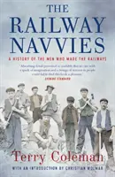 The Railway Navvies: Historia de los hombres que hicieron el ferrocarril - The Railway Navvies: A History of the Men Who Made the Railways