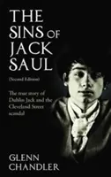 Los pecados de Jack Saul (segunda edición): La verdadera historia de Jack de Dublín y el escándalo de Cleveland Street - The Sins of Jack Saul (Second Edition): The True Story of Dublin Jack and The Cleveland Street Scandal