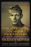 Conversaciones con el comandante Dick Winters: Lecciones de vida del comandante de la Banda de Hermanos - Conversations with Major Dick Winters: Life Lessons from the Commander of the Band of Brothers