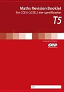 Maths Revision Booklet T5 - For Ccea GCSE 2-Tier Specification