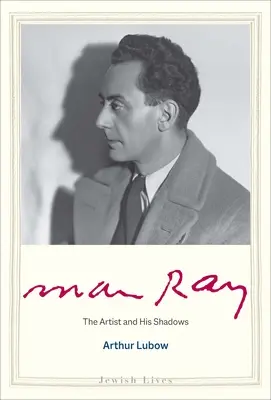 Man Ray: el artista y sus sombras - Man Ray: The Artist and His Shadows