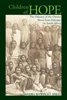 Hijos de la esperanza: la odisea de los esclavos oromo de Etiopía a Sudáfrica - Children of Hope: The Odyssey of the Oromo Slaves from Ethiopia to South Africa