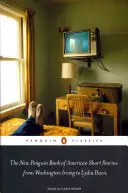 The New Penguin Book of American Short Stories, from Washington Irving to Lydia Davis (El nuevo libro Penguin de cuentos americanos, de Washington Irving a Lydia Davis) - The New Penguin Book of American Short Stories, from Washington Irving to Lydia Davis