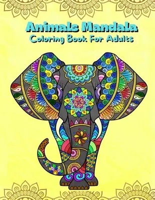 Animales Mandala Libro para colorear para adultos: Mandalas libro para colorear para aliviar el estrés Páginas para colorear para adultos y adolescentes con diseños de animales Illustra - Animals Mandala Coloring Book For Adults: Mandalas Coloring Book For Stress Relieving Coloring Pages For Adults And Teens With Animal Designs Illustra