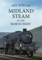 El fin del vapor Midland en el Noroeste - The End of Midland Steam in the North West