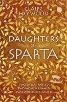 Hijas de Esparta - Una historia de secretos, traición y venganza de las mujeres más vilipendiadas de la mitología - Daughters of Sparta - A tale of secrets, betrayal and revenge from mythology's most vilified women