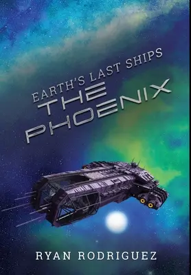 Las últimas naves de la Tierra: El Phoenix - Earth's Last Ships: The Phoenix