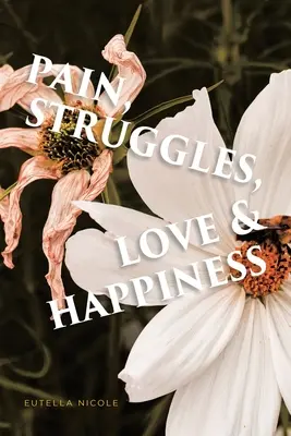 Dolor, lucha, amor y felicidad - Pain, Struggles, Love & Happiness