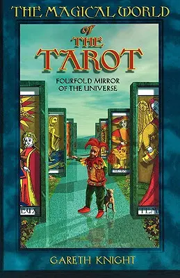 El Mágico Mundo del Tarot: El cuádruple espejo del universo - Magical World of the Tarot: Fourfold Mirror of the Universe