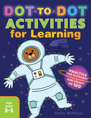 Actividades de aprendizaje punto a punto: Practica el alfabeto y cuenta hasta 100 - Dot to Dot Activities for Learning: Practice the Alphabet and Count to 100