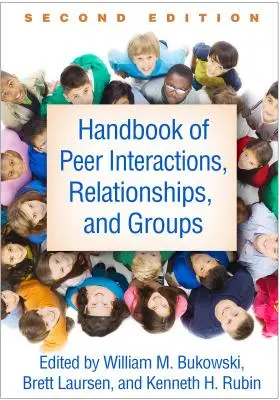 Manual de interacciones, relaciones y grupos entre iguales, segunda edición - Handbook of Peer Interactions, Relationships, and Groups, Second Edition