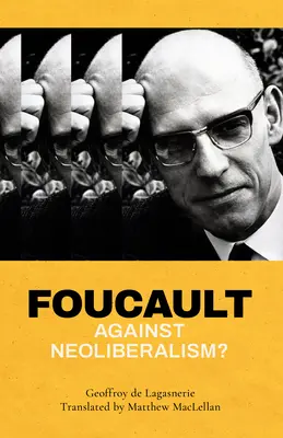 ¿Foucault contra el neoliberalismo? - Foucault Against Neoliberalism?