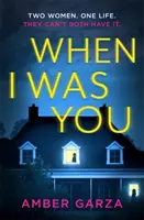 Cuando yo era tú - El thriller psicológico totalmente adictivo sobre la obsesión y la venganza - When I Was You - The utterly addictive psychological thriller about obsession and revenge