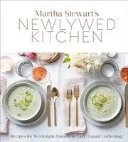 La cocina de los recién casados de Martha Stewart: Recetas para cenas entre semana y reuniones informales: Un libro de cocina - Martha Stewart's Newlywed Kitchen: Recipes for Weeknight Dinners and Easy, Casual Gatherings: A Cookbook