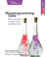 Elixir de metaprogramación: Escriba menos código, haga más cosas (¡y diviértase!) - Metaprogramming Elixir: Write Less Code, Get More Done (and Have Fun!)