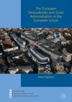 El Defensor del Pueblo Europeo y la buena administración en la Unión Europea - The European Ombudsman and Good Administration in the European Union