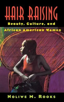 Hair Raising: Belleza, cultura y mujeres afroamericanas - Hair Raising: Beauty, Culture, and African American Women