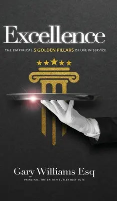 Excelencia: Los 5 pilares de oro empíricos de la vida en servicio - Excellence: The empirical 5 Golden Pillars of Life in Service