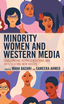 Mujeres pertenecientes a minorías y medios de comunicación occidentales: Desafiar las representaciones y articular nuevas voces - Minority Women and Western Media: Challenging Representations and Articulating New Voices