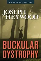 Distrofia Buckular: Un misterio de Woods Cop - Buckular Dystrophy: A Woods Cop Mystery