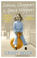 Scouse, Choppers & Space Hoppers: Una vida en Liverpool de días felices y tiempos difíciles - Scouse, Choppers & Space Hoppers: A Liverpool Life of Happy Days and Hard Times